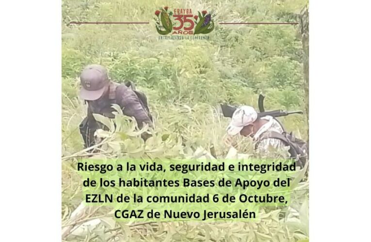 Denunciamos el riesgo a la vida, seguridad e integridad personal de los habitantes Bases de Apoyo del EZLN de la comunidad 6 de Octubre, CGAZ de Nuevo Jerusalén