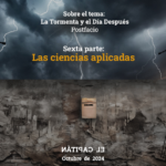 Sobre el tema: La Tormenta y el Día Después. Sexta Parte: Ciencias Aplicadas