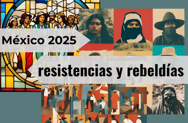 México 2025: resistencias y rebeldías