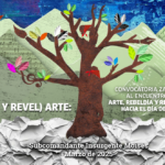 (REBEL Y REVEL) ARTE: CONVOCATORIA ZAPATISTA AL ENCUENTRO DE ARTE, REBELDÍA Y RESISTENCIA HACIA EL DÍA DESPUÉS