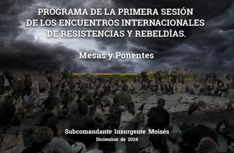 PROGRAMA DE LA PRIMERA SESIÓN DE LOS ENCUENTROS INTERNACIONALES DE RESISTENCIAS Y REBELDÍAS.  Mesas y Ponentes.