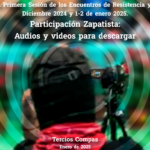 Ecos de la Primera Sesión de los Encuentros de Resistencia y Rebeldía. Diciembre 2024 y 1-2 de enero 2025. Participación Zapatista: Audios y Videos para Descargar